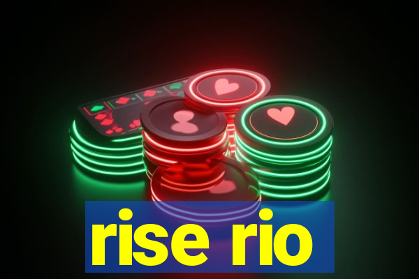 rise rio